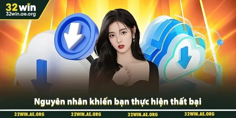 Nguyên nhân khiến bạn thực hiện thất bại