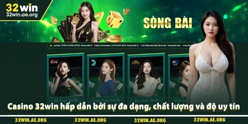 Casino 32win hấp dẫn bởi sự đa dạng, chất lượng và độ uy tín